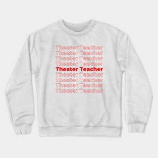 Theater Teacher - red repeating text Crewneck Sweatshirt